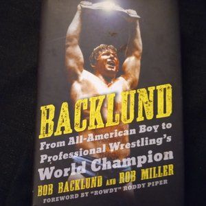 Backlund : American Boy to Wrestling's World Champion by Robert H. Miller